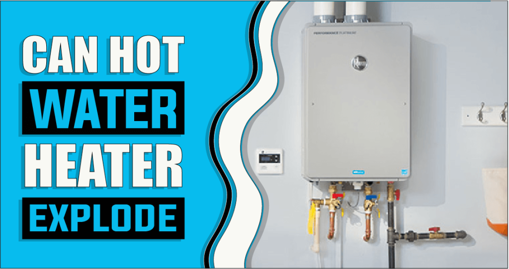 Can Hot Water Heaters Explode The Truth Reveals