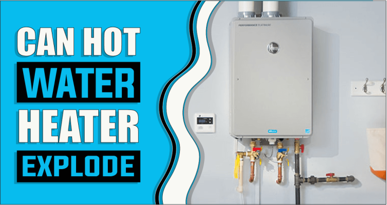 Can Hot Water Heaters Explode – The Truth Reveals