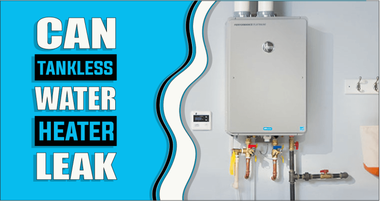 Can Tankless Water Heaters Leak