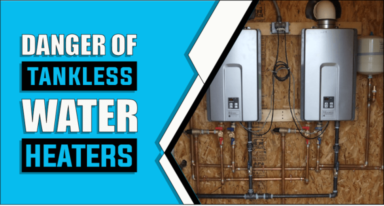 Dangers of Tankless Water Heaters