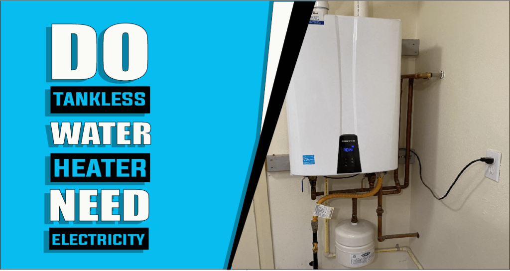 Do Tankless Water Heaters Need Electricity The Truth Reveals