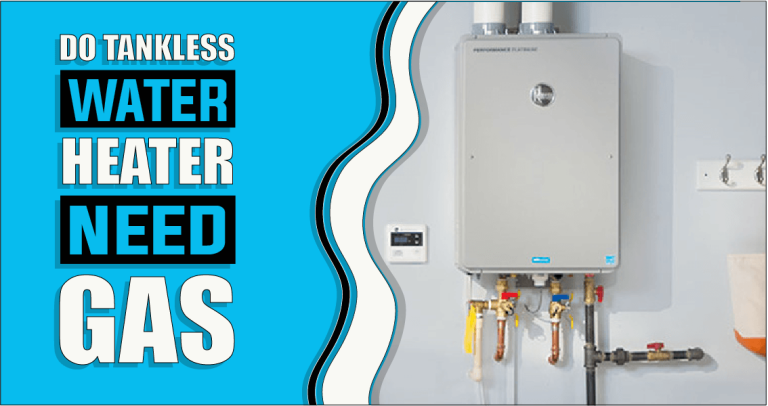 Do Tankless Water Heaters Need Gas – The Truth Reveals