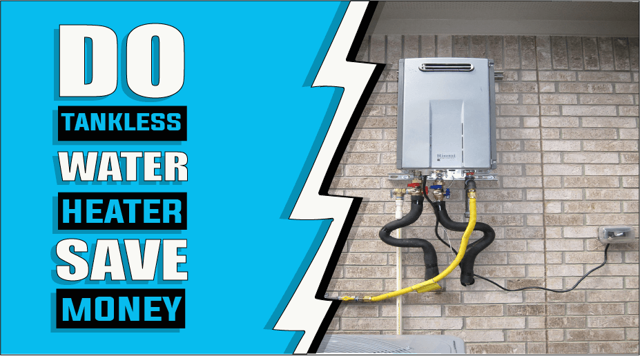 Do Tankless Water Heaters Save Money