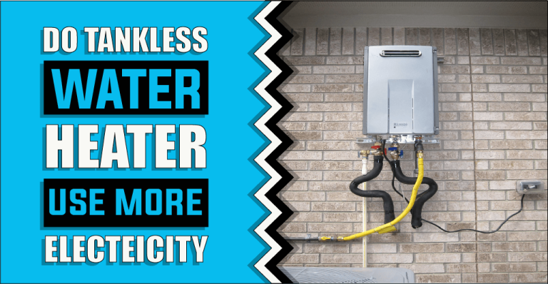 Do Tankless Water Heaters Use More Electricity – The Truth Reveals