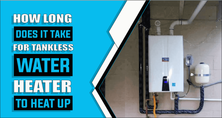How Long Does It Take For A Tankless Water Heater To Heat Up – The Truth Reveals