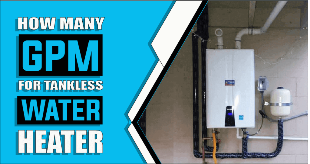 How Many GPM for Tankless Water Heater