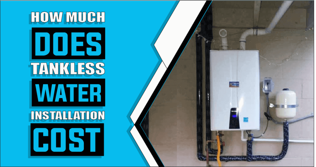 How Much Does Tankless Water Heater Installation Cost