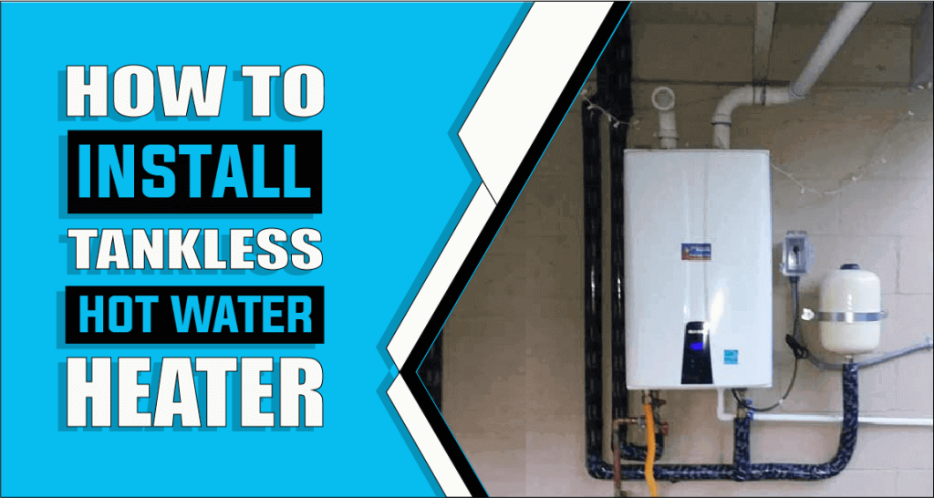 How To Install Tankless Hot Water Heater