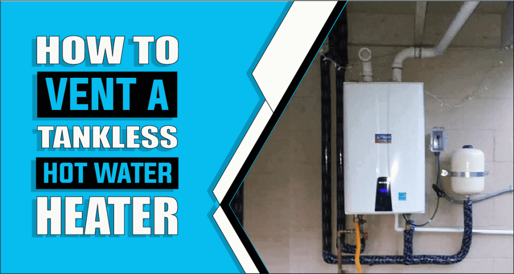 How To Vent A Tankless Water Heater