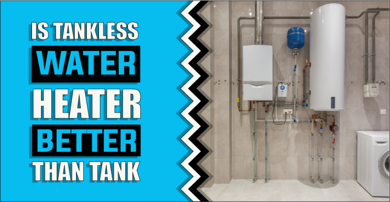 Is Tankless Water Heater Better Than Tank