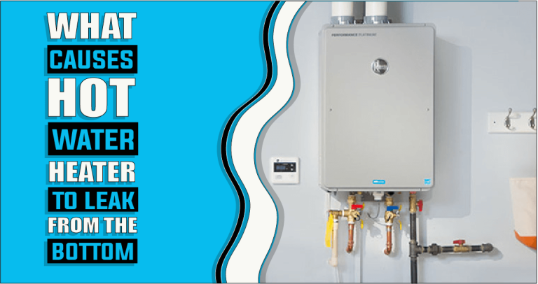 What Causes A Hot Water Heater To Leak From The Bottom – The Truth Reveals