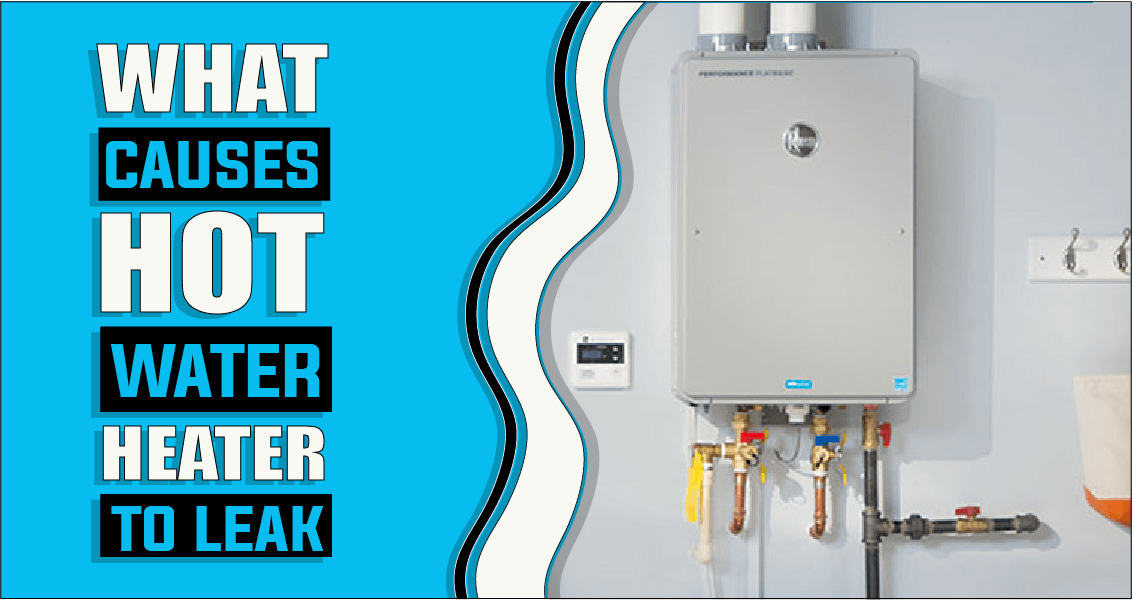 What Causes Hot Water Heater To Leak The Truth Reveals