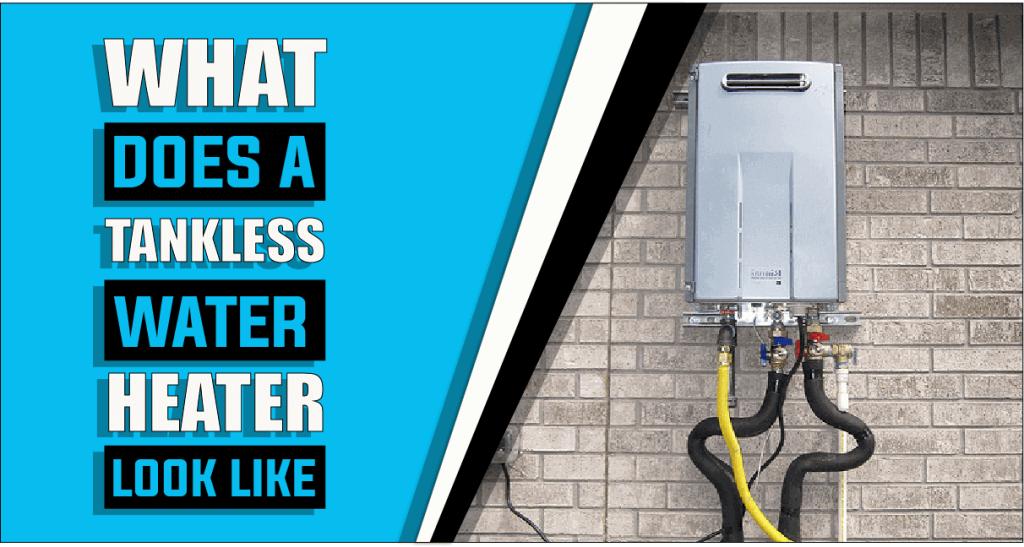 What Does A Tankless Water Heater Look Like