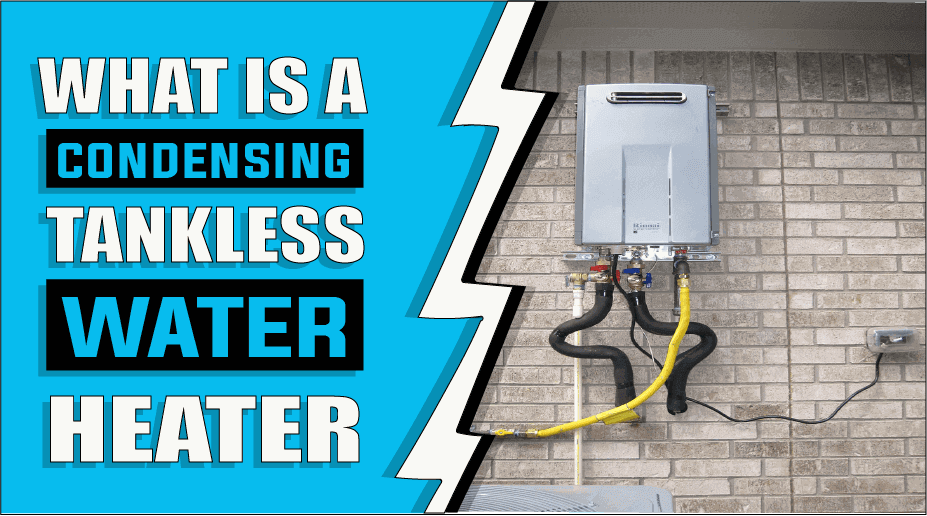 What Is A Condensing Tankless Water Heater