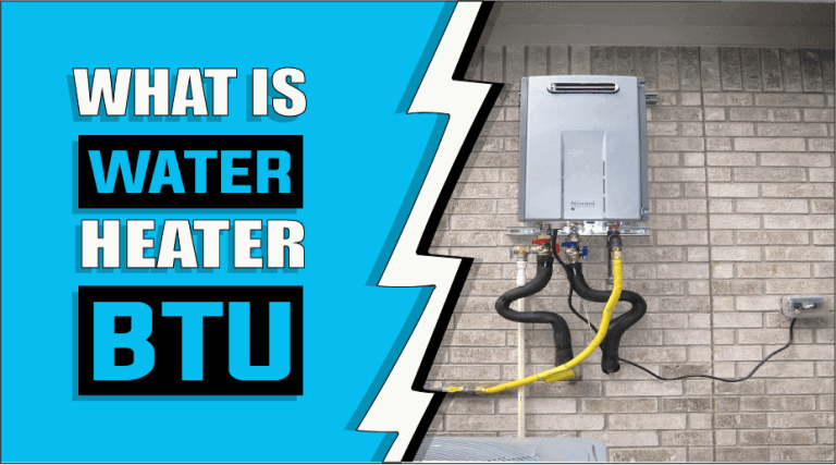 What Is Water Heater BTU – The Truth Reveals