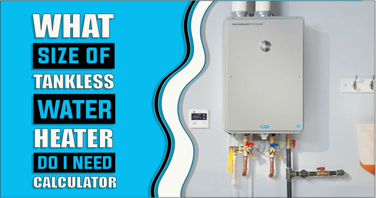 What Size Tankless Water Heater Do I Need Calculator