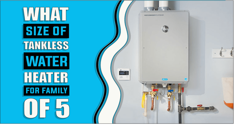 What Size Tankless Water Heater Do I Need For A Family Of 5