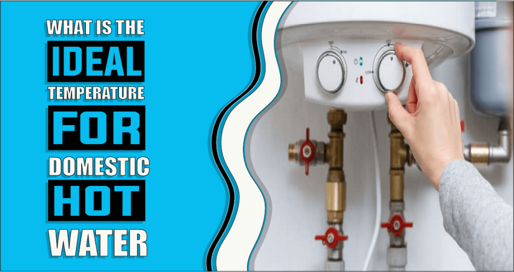 What is the Ideal Temperature for Domestic Hot Water