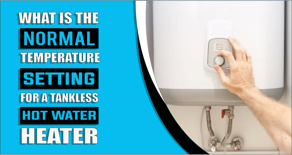 What is the Normal Temperature Setting for a Water Heater