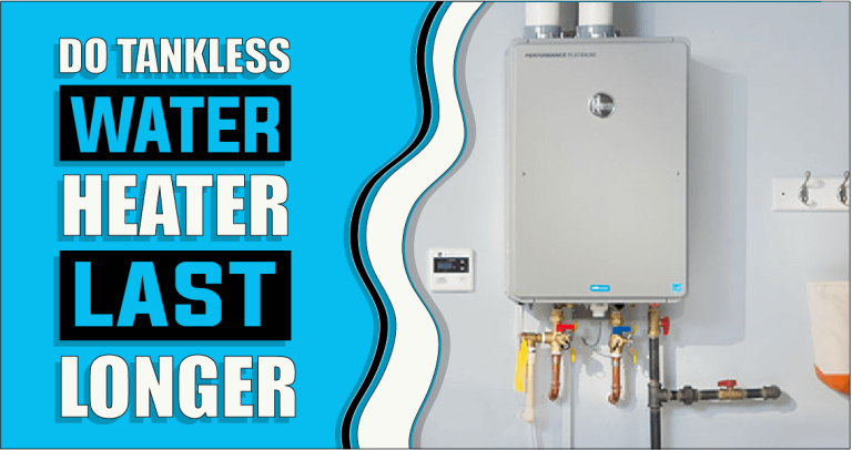 Do Tankless Water Heaters Last Longer – The Truth Reveals