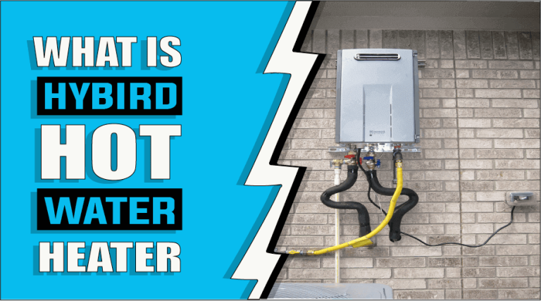 What Is A Hybrid Hot Water Heater – The Truth Reveals