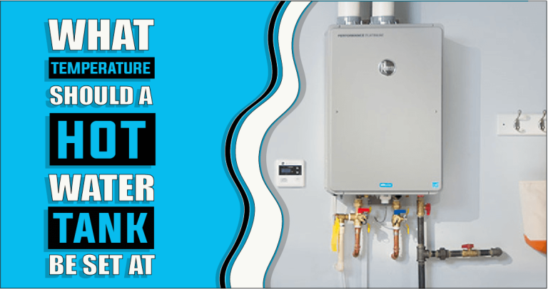 What Temperature Should Hot Water Tank be Set At – The Truth Reveals