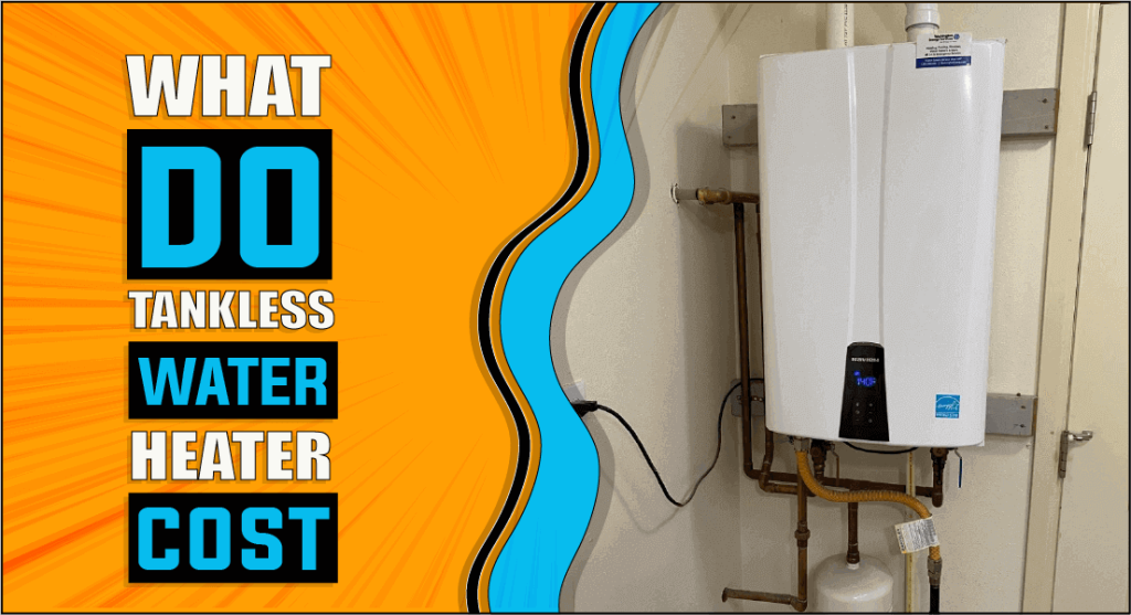 What Do Tankless Water Heaters Cost