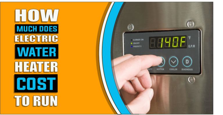 How Much Does Electric Water Heater Cost To Run | Unlocking the True Cost