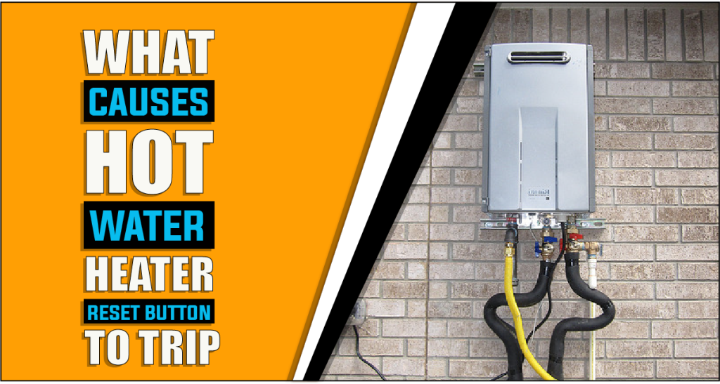 What Causes Hot Water Heater Reset Button To Trip