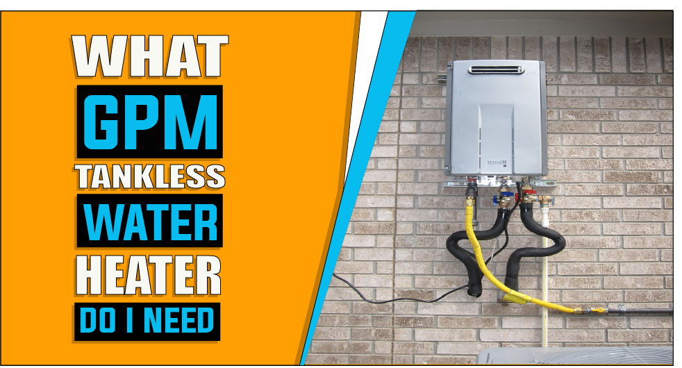 What GPM Tankless Water Heater Do I Need