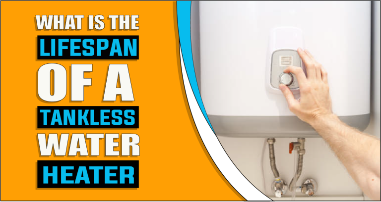 What Is The Lifespan Of A Tankless Water Heater